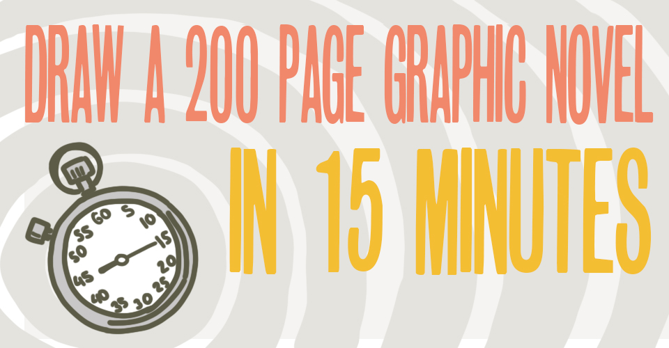 Draw a 200 Page Graphic Novel in 15 Minutes