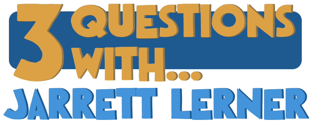 3 Questions With… Jarrett Lerner