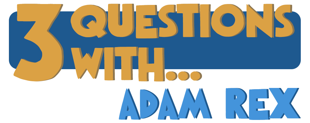 3 Question With… Adam Rex