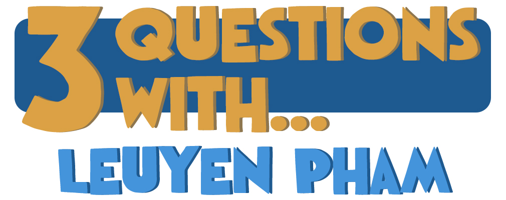 3 Questions With… LeUyen Pham