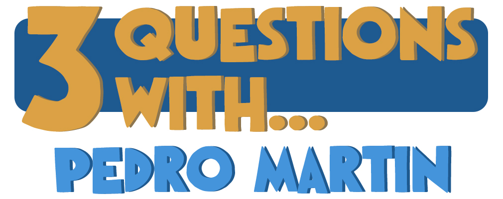 3 Questions With.. Pedro Martin