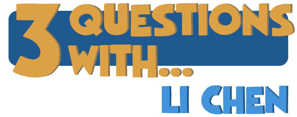 3 Questions With… Li Chen