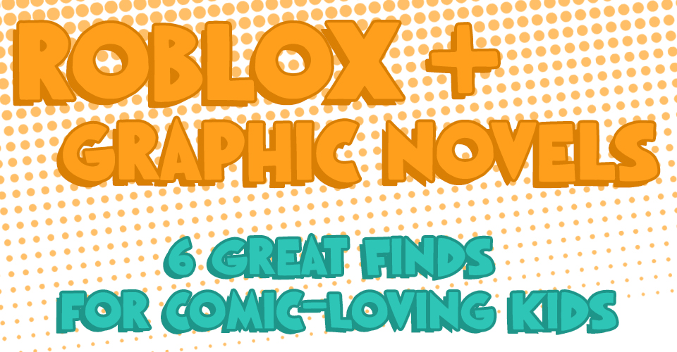 Roblox + Graphic Novels? This Is Genius