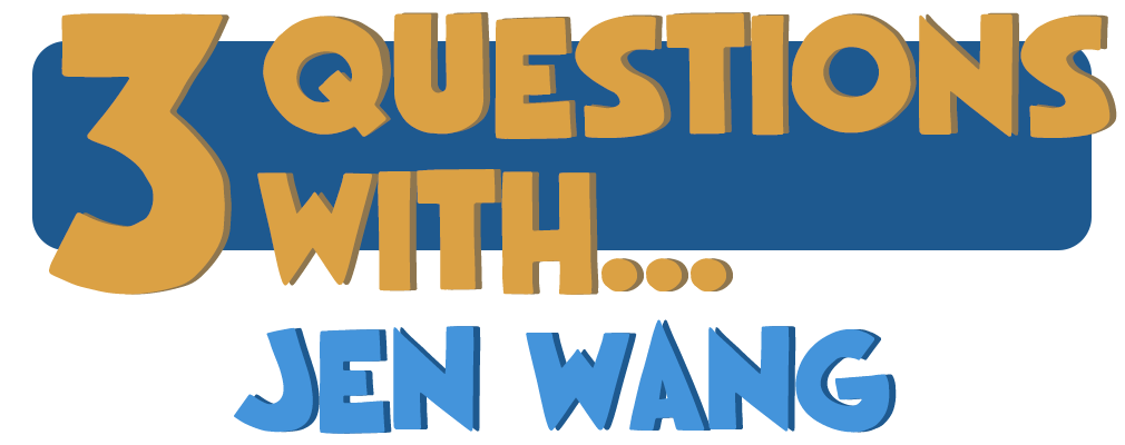 3 Questions With… Jen Wang