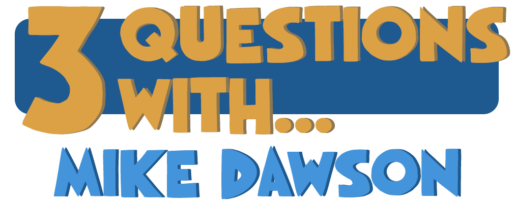 3 Questions With… Mike Dawson