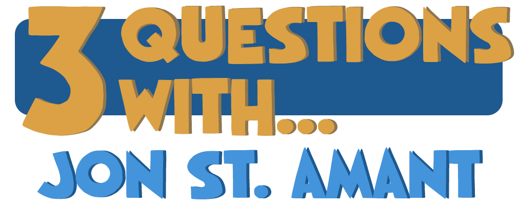 3 Questions with Jon St. Amant